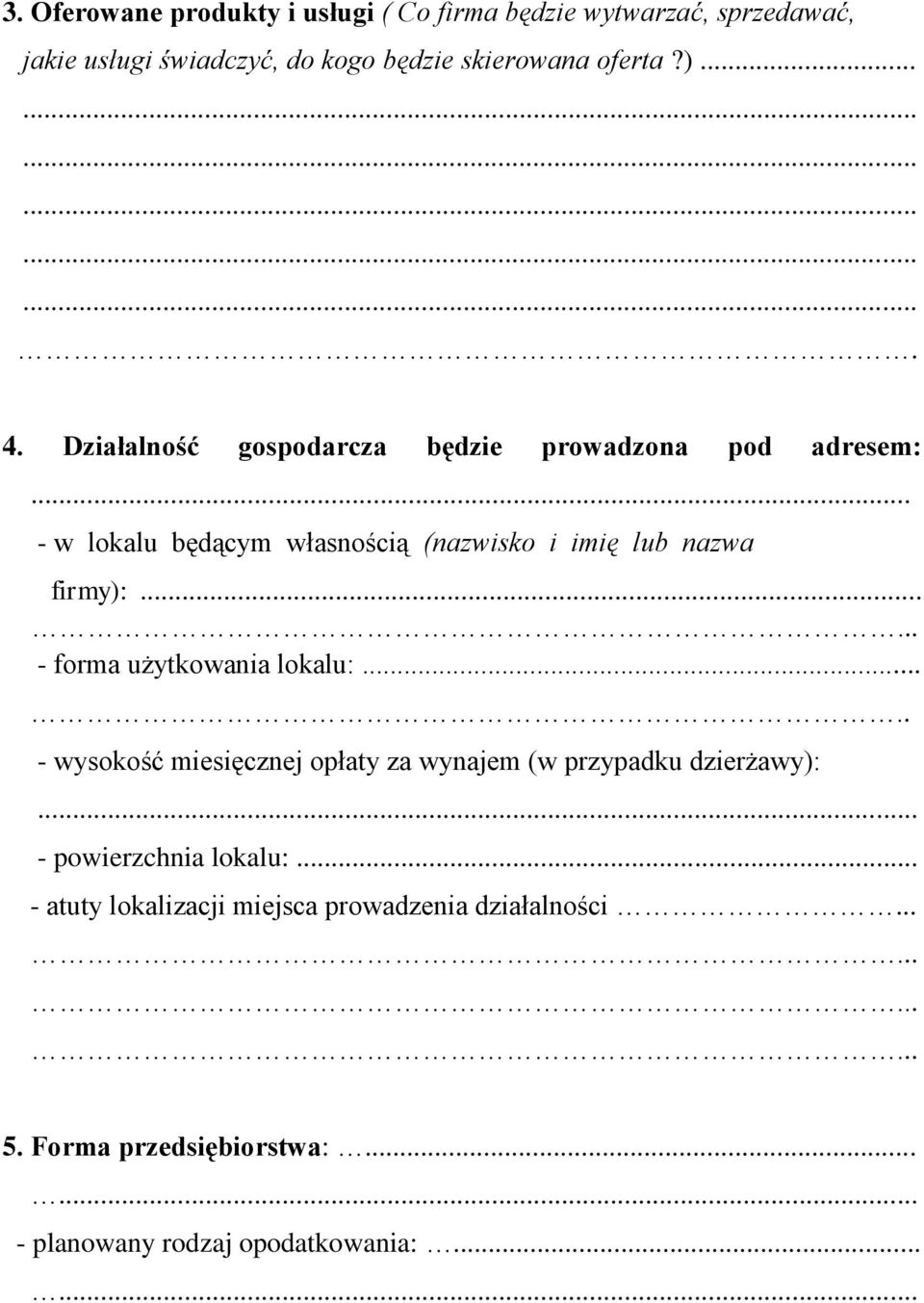 .... - forma użytkowania lokalu:..... - wysokość miesięcznej opłaty za wynajem (w przypadku dzierżawy):... - powierzchnia lokalu:.