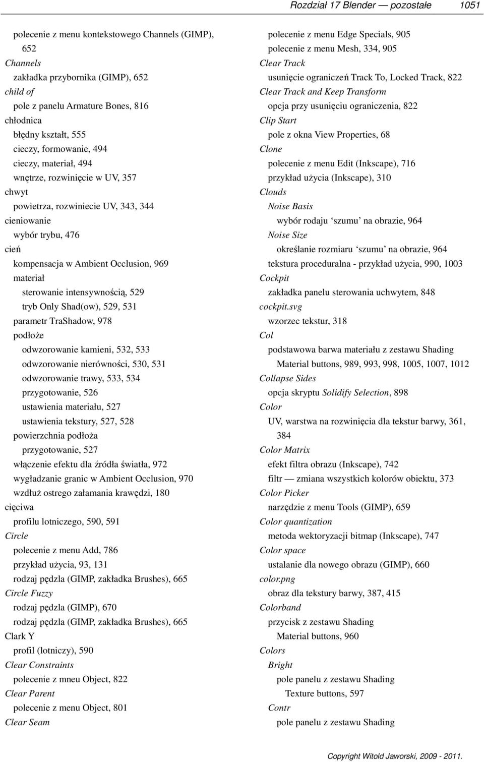 materiał sterowanie intensywnością, 529 tryb Only Shad(ow), 529, 531 parametr TraShadow, 978 podłoże odwzorowanie kamieni, 532, 533 odwzorowanie nierówności, 530, 531 odwzorowanie trawy, 533, 534