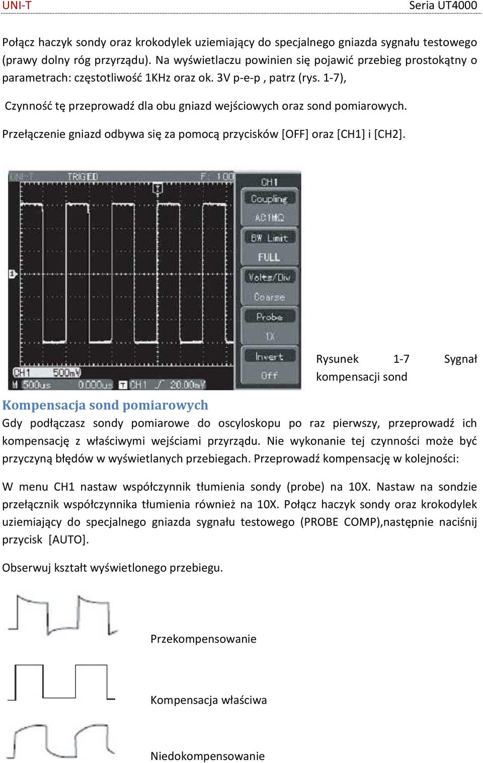 1-7), Czynność tę przeprowadź dla obu gniazd wejściowych oraz sond pomiarowych. Przełączenie gniazd odbywa się za pomocą przycisków [OFF] oraz [CH1] i [CH2].