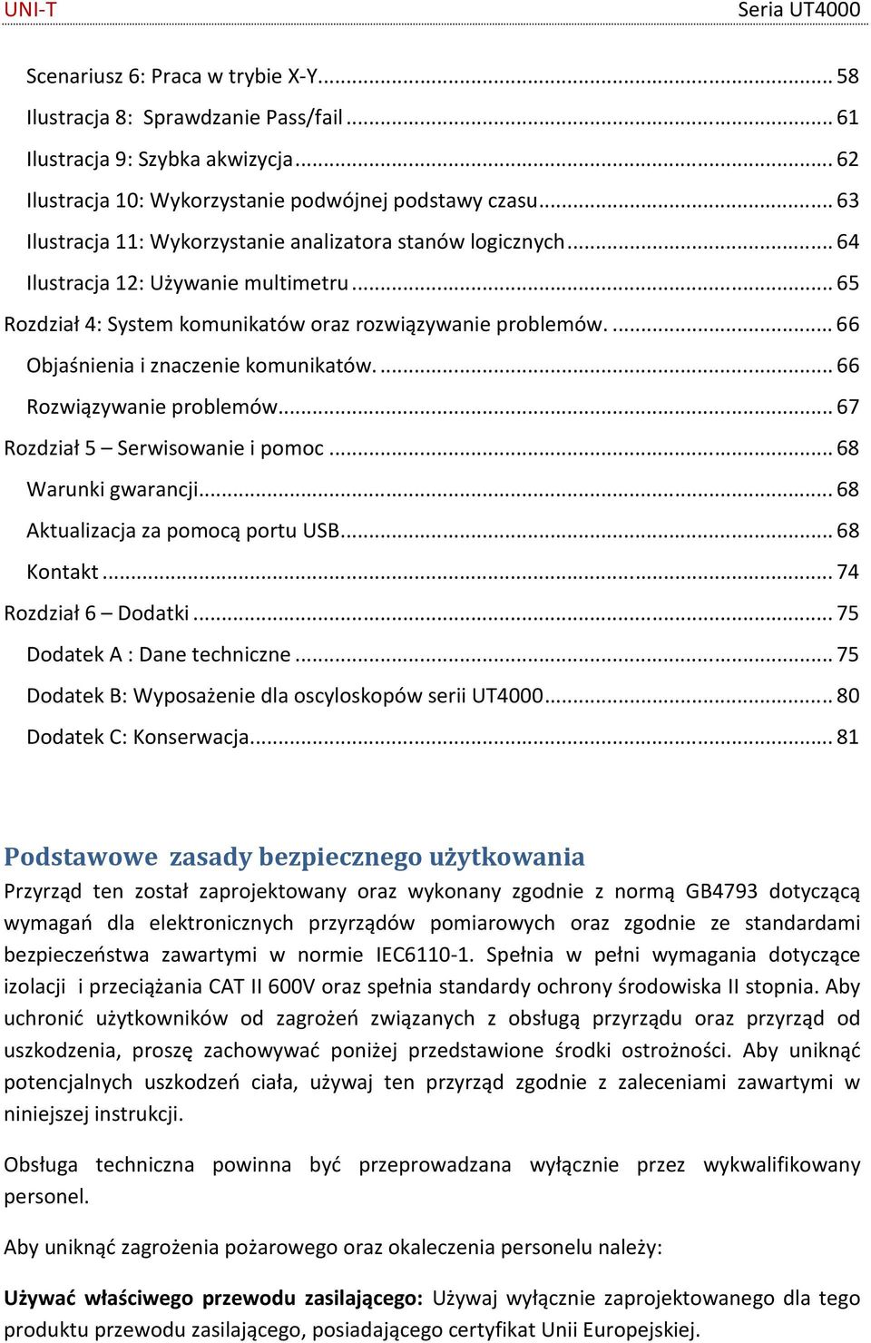 ... 66 Objaśnienia i znaczenie komunikatów.... 66 Rozwiązywanie problemów... 67 Rozdział 5 Serwisowanie i pomoc... 68 Warunki gwarancji... 68 Aktualizacja za pomocą portu USB... 68 Kontakt.