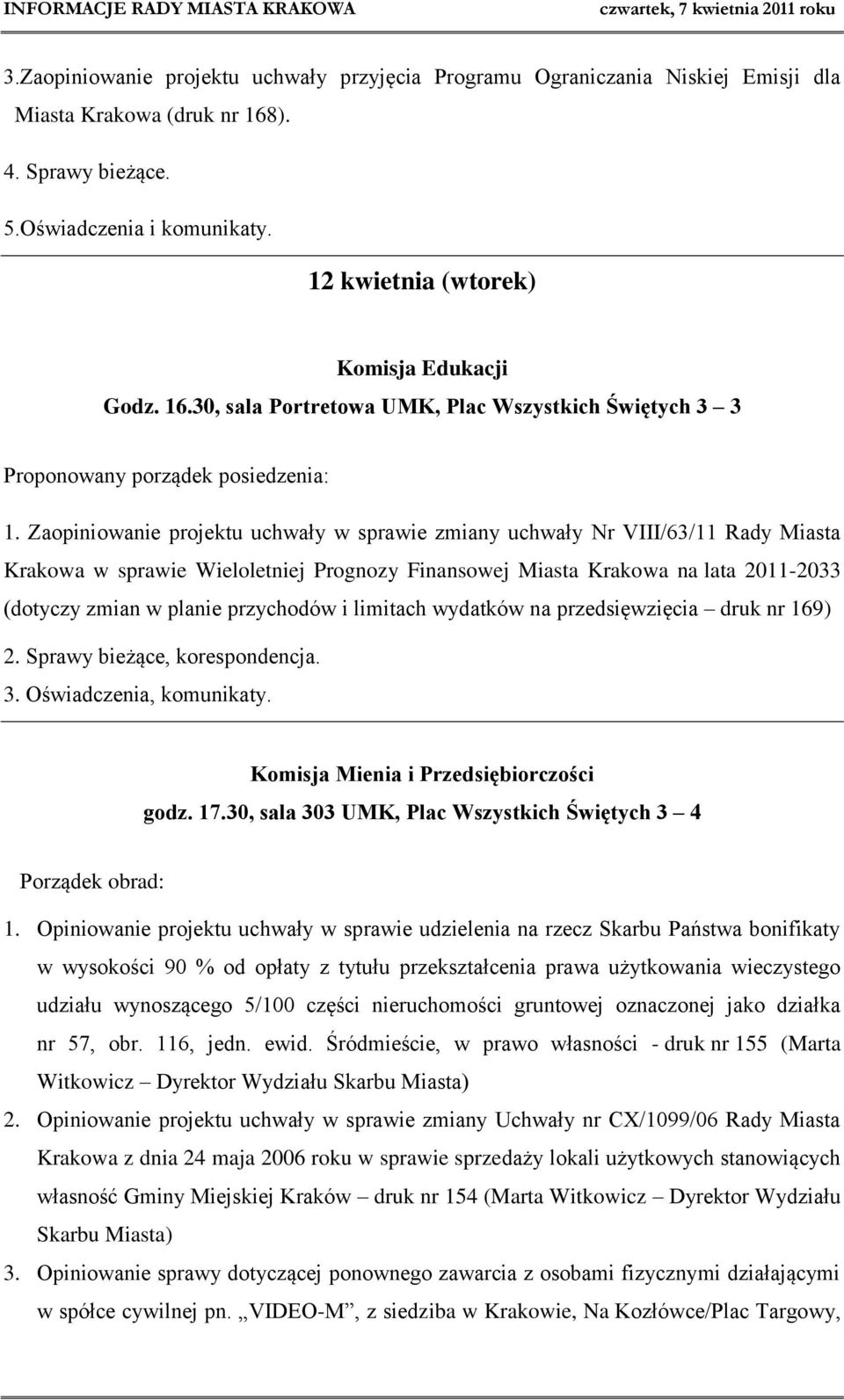 Zaopiniowanie projektu uchwały w sprawie zmiany uchwały Nr VIII/63/11 Rady Miasta Krakowa w sprawie Wieloletniej Prognozy Finansowej Miasta Krakowa na lata 2011-2033 (dotyczy zmian w planie