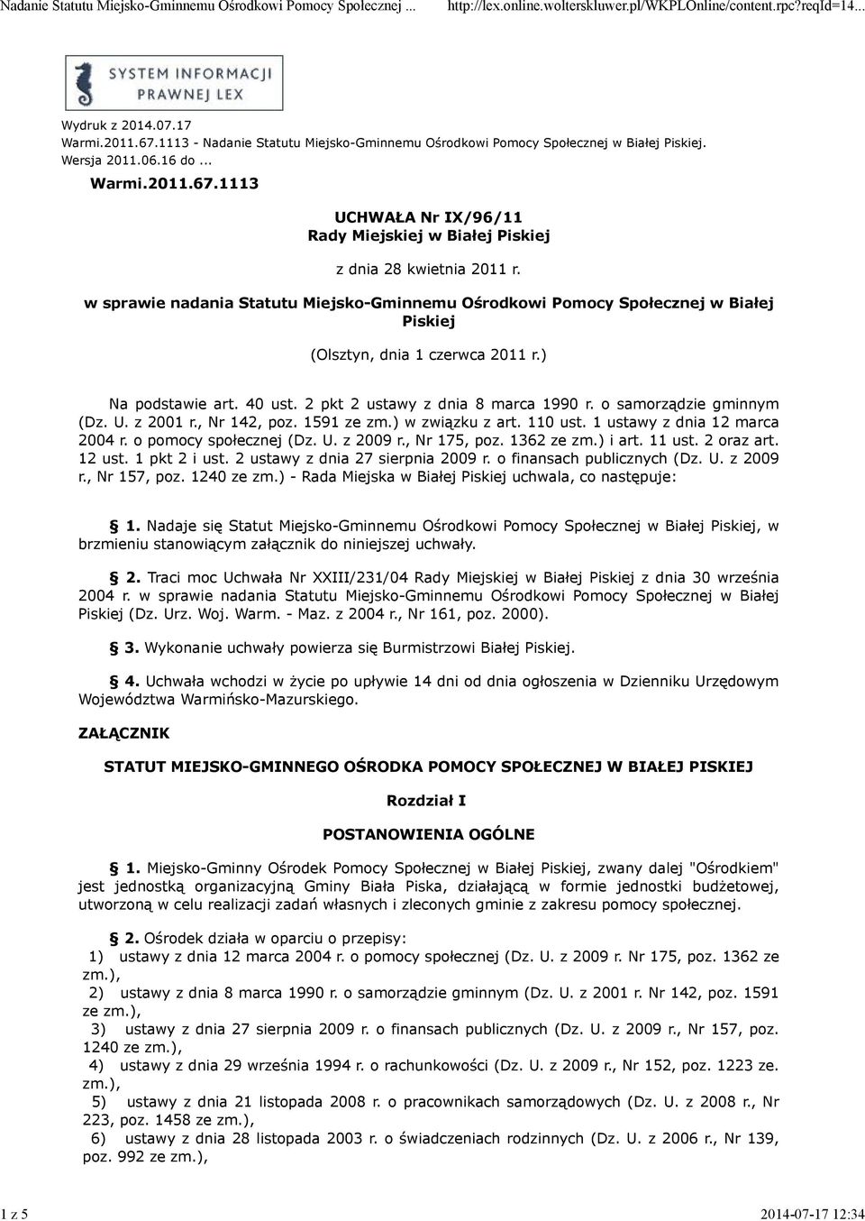 o samorządzie gminnym (Dz. U. z 2001 r., Nr 142, poz. 1591 ze zm.) w związku z art. 110 ust. 1 ustawy z dnia 12 marca 2004 r. o pomocy społecznej (Dz. U. z 2009 r., Nr 175, poz. 1362 ze zm.) i art.