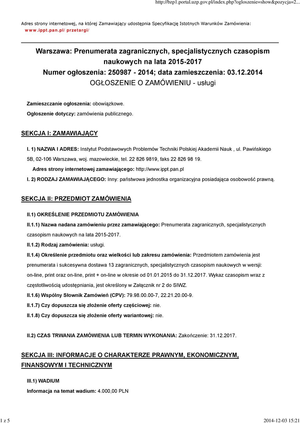 2014 OGŁOSZENIE O ZAMÓWIENIU - usługi Zamieszczanie ogłoszenia: obowiązkowe. Ogłoszenie dotyczy: zamówienia publicznego. SEKCJA I: ZAMAWIAJĄCY I.