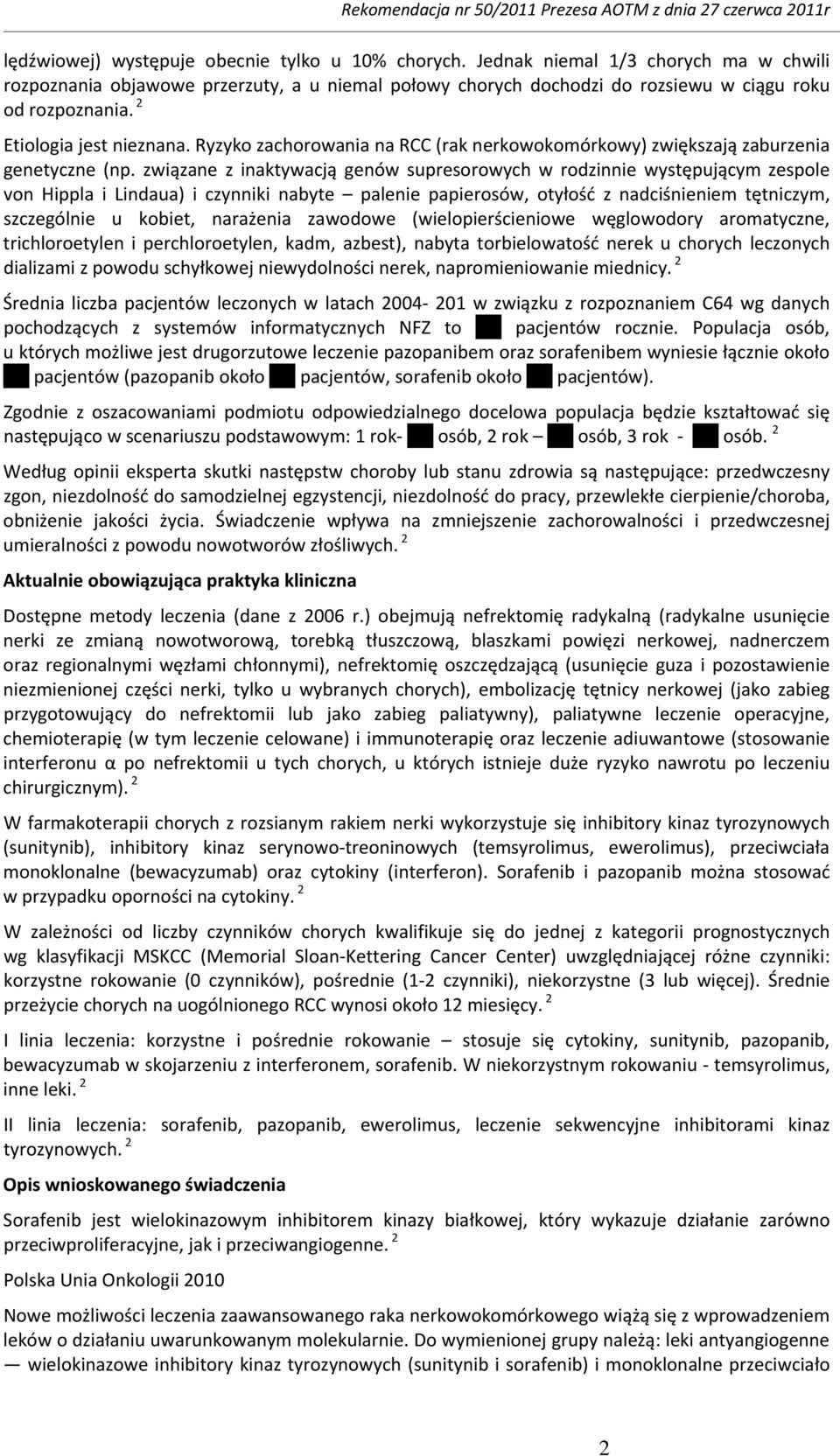 związane z inaktywacją genów supresorowych w rodzinnie występującym zespole von Hippla i Lindaua) i czynniki nabyte palenie papierosów, otyłość z nadciśnieniem tętniczym, szczególnie u kobiet,