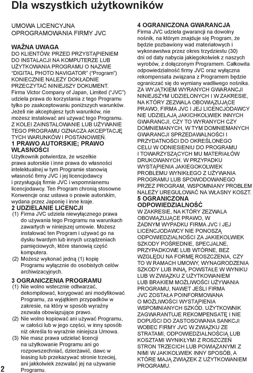 Firma Victor Company of Japan, Limited ( JVC ) udziela prawa do korzystania z tego Programu tylko po zaakceptowaniu poniższych warunków.