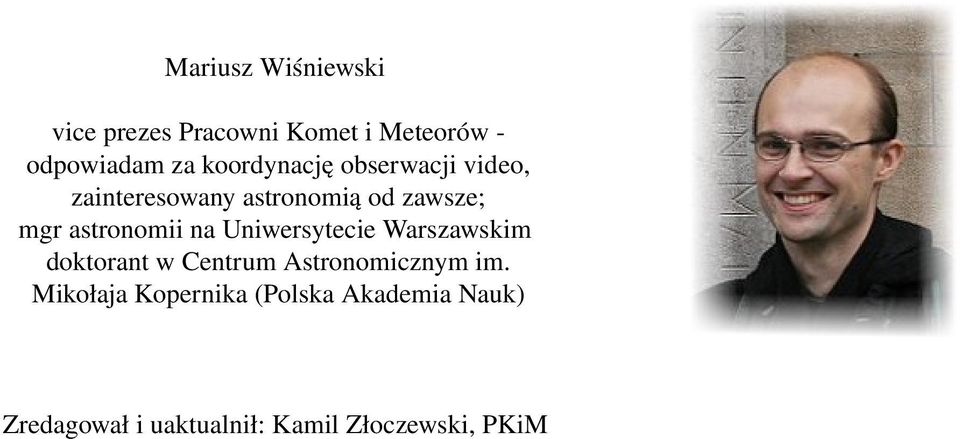 astronomii na Uniwersytecie Warszawskim doktorant w Centrum Astronomicznym im.