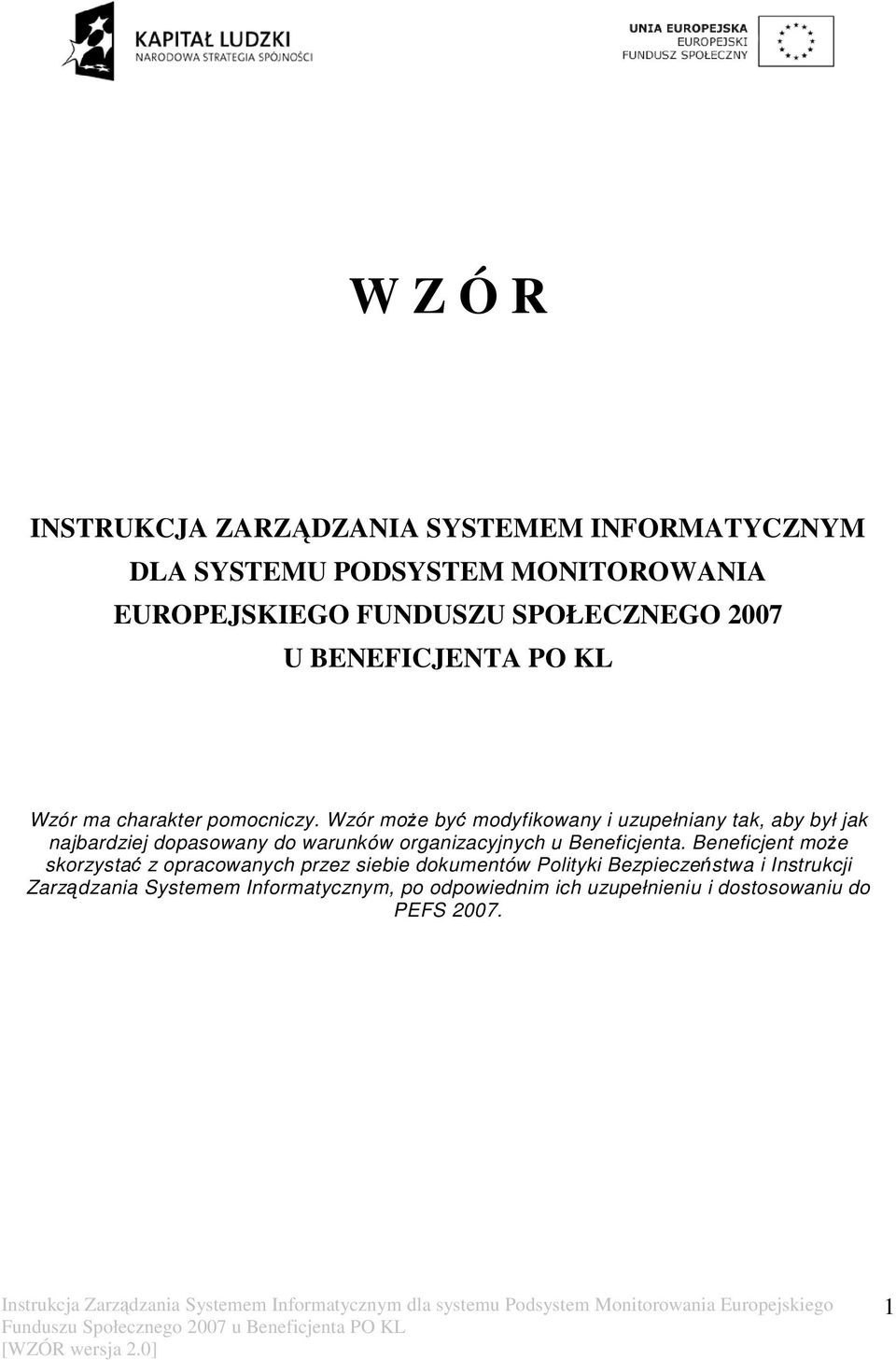 Wzór może być modyfikowany i uzupełniany tak, aby był jak najbardziej dopasowany do warunków organizacyjnych u Beneficjenta.