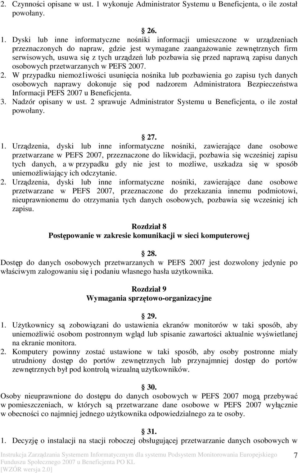 pozbawia się przed naprawą zapisu danych osobowych przetwarzanych w PEFS 20