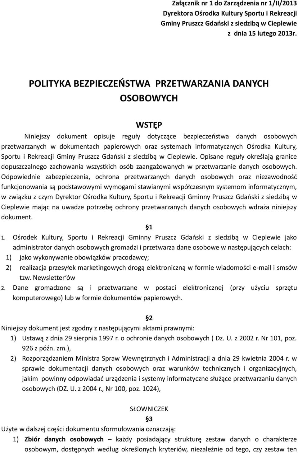 informatycznych Ośrodka Kultury, Sportu i Rekreacji Gminy Pruszcz Gdański z siedzibą w Cieplewie.