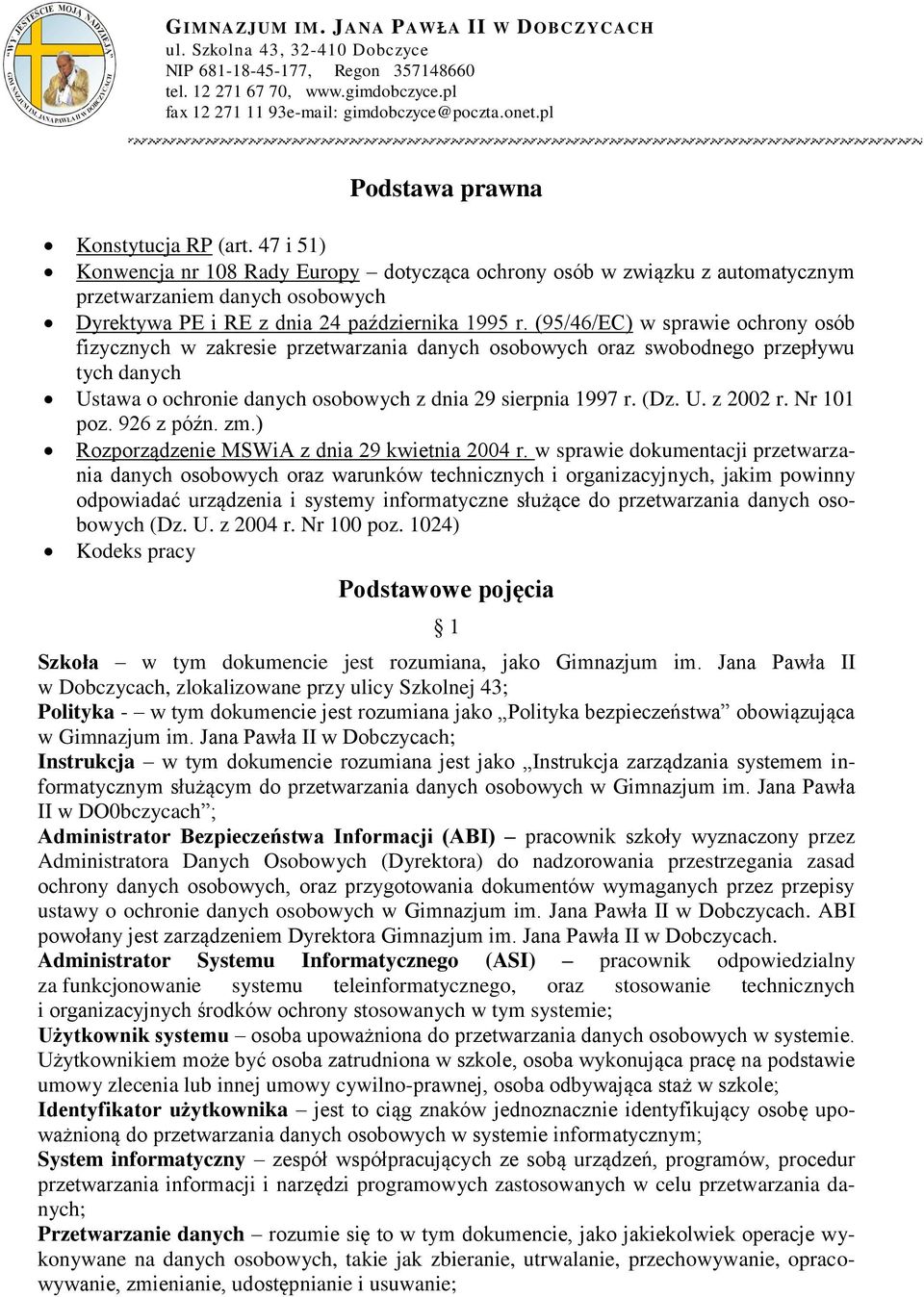 47 i 51) Konwencja nr 108 Rady Europy dotycząca ochrony osób w związku z automatycznym przetwarzaniem danych osobowych Dyrektywa PE i RE z dnia 24 października 1995 r.