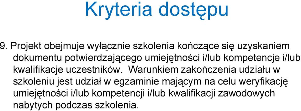 umiejętności i/lub kompetencje i/lub kwalifikacje uczestników.