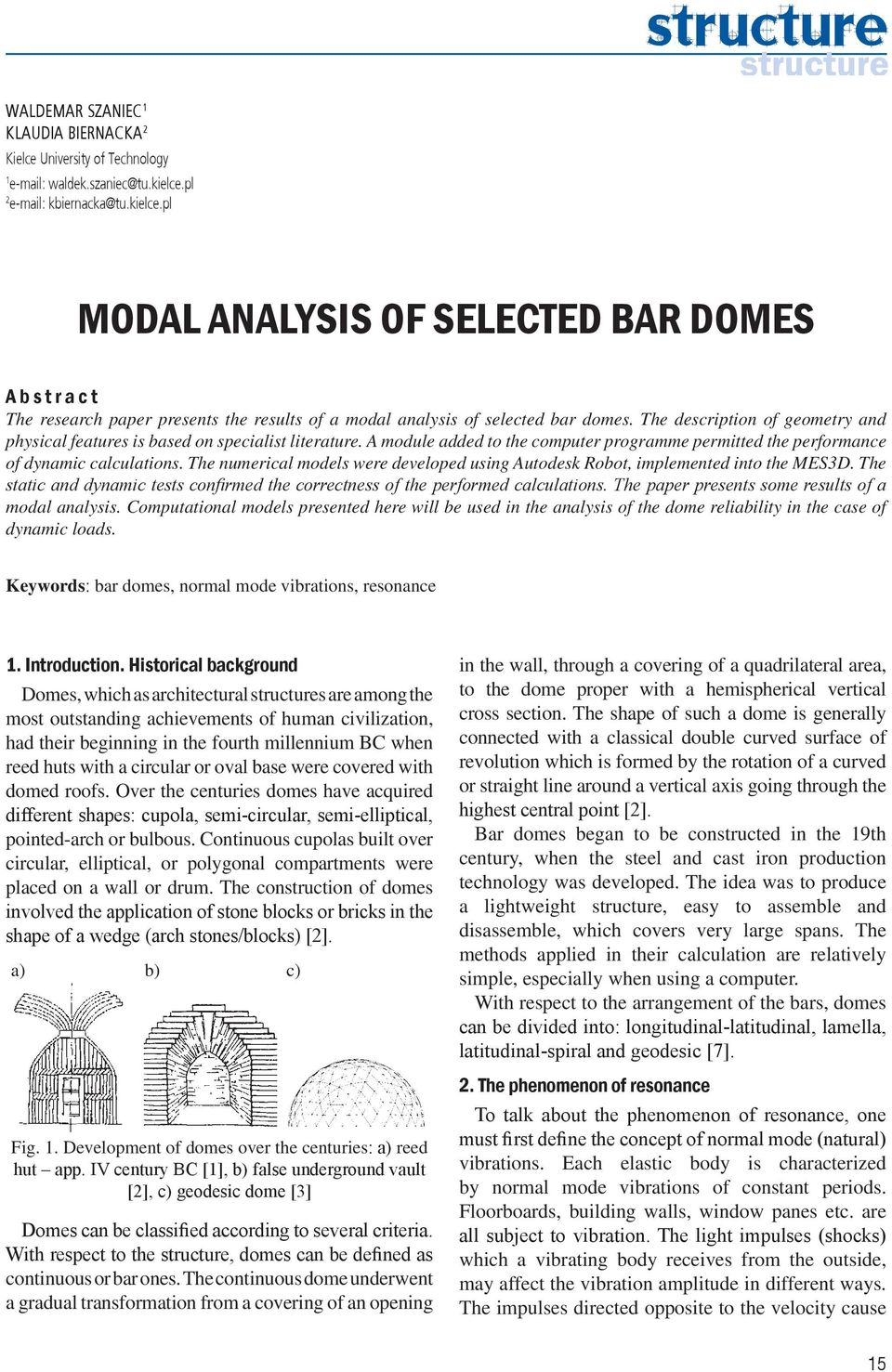 The description of geometry and physical features is based on specialist literature. A module added to the computer programme permitted the performance of dynamic calculations.