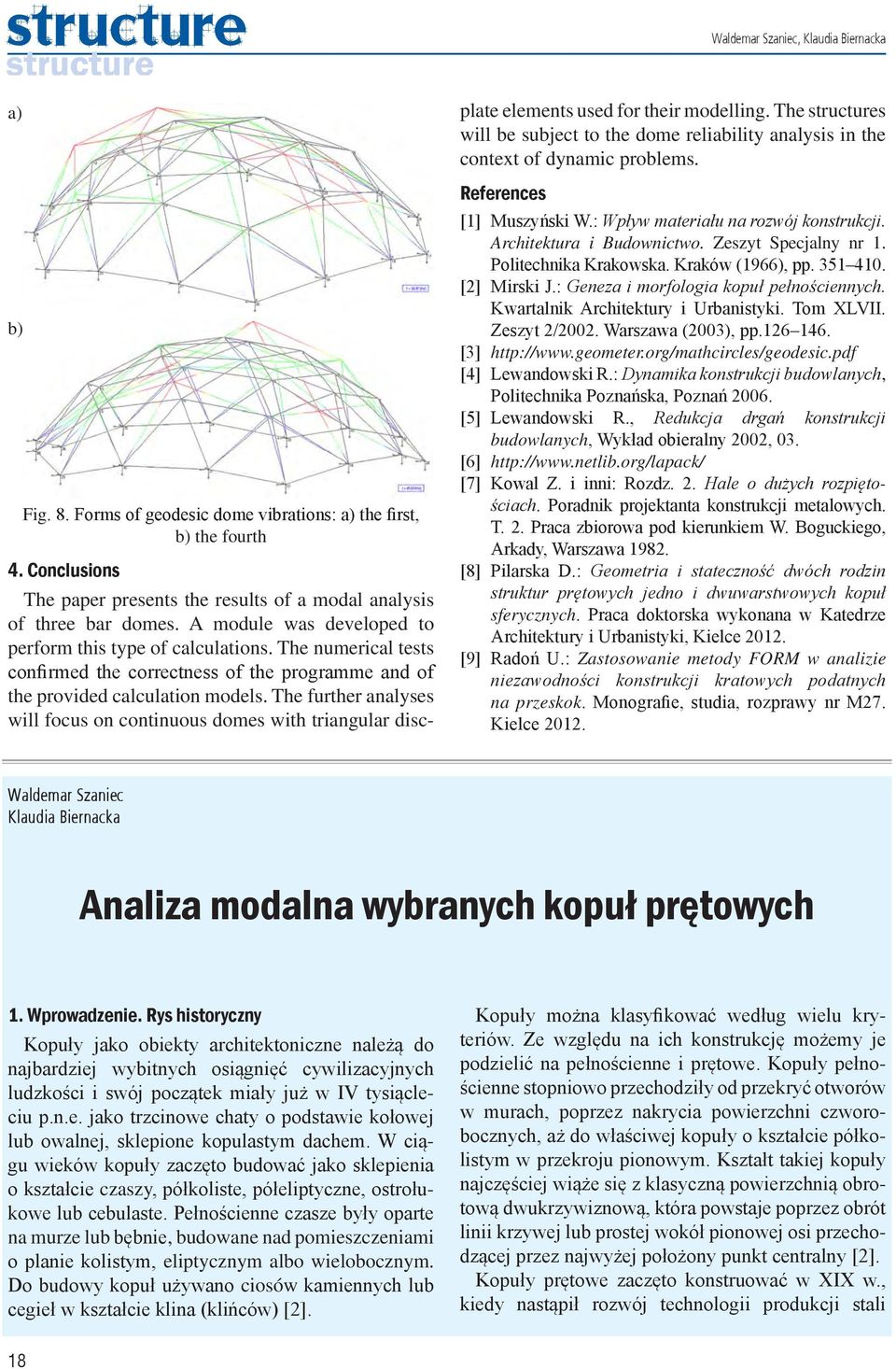 The further analyses will focus on continuous domes with triangular discplate elements used for their modelling.