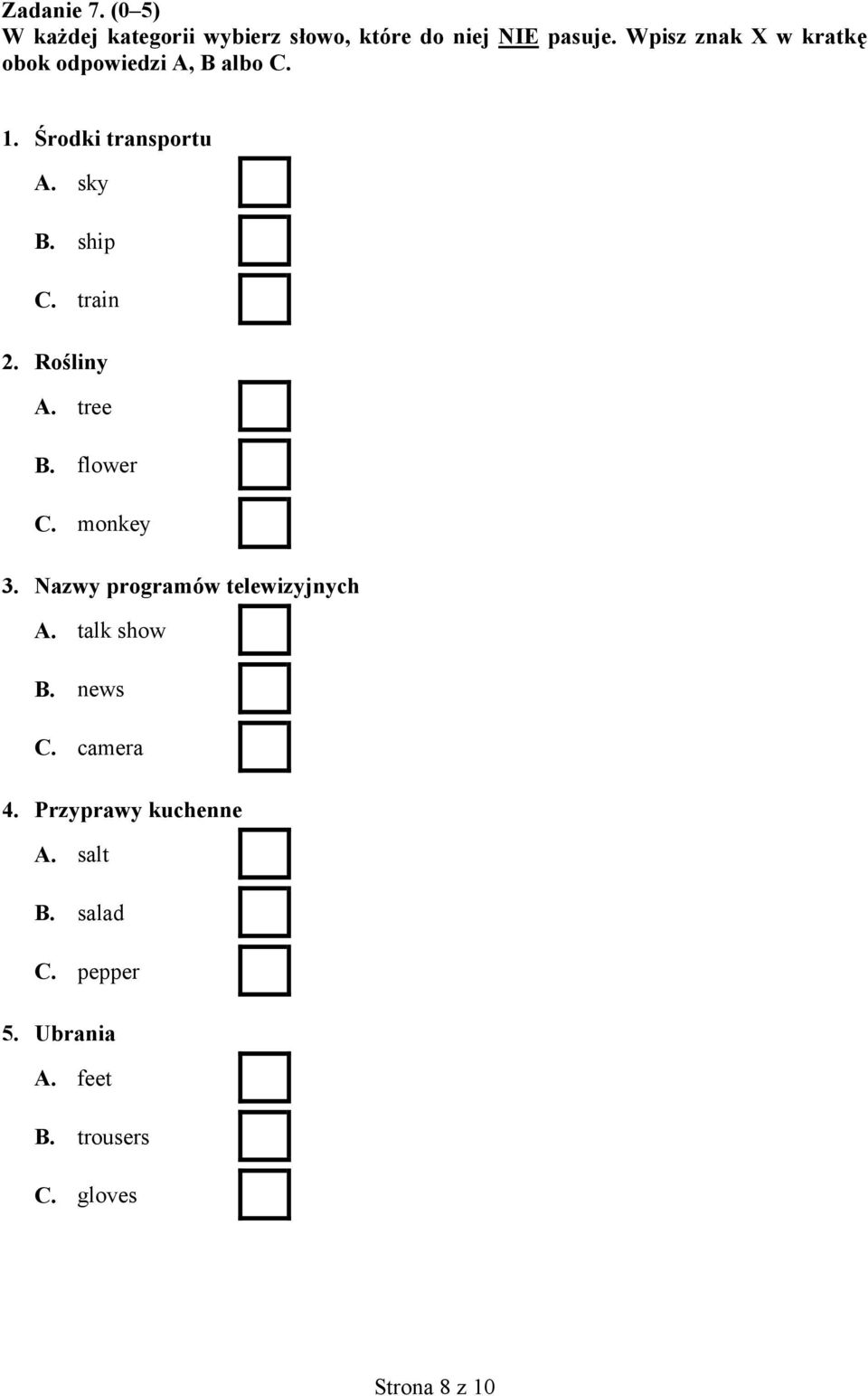 train 2. Rośliny A. tree B. flower C. monkey 3. Nazwy programów telewizyjnych A. talk show B.