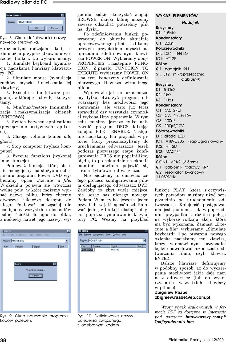 Execute a file (otwûrz program), z ktûrej za chwilí skorzystamy. 4. Min/max/restore (minimalizacja i maksymalizacja okienek WINDOWS). 5. Switch between applications (prze³¹czanie aktywnych aplikacji).