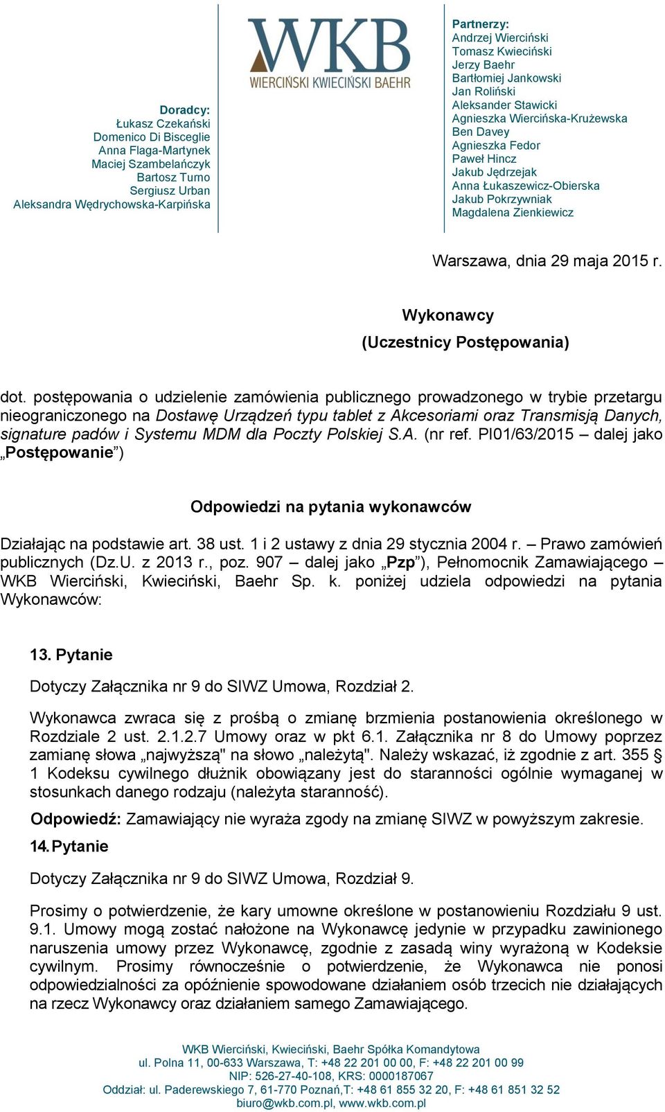 Magdalena Zienkiewicz Warszawa, dnia 29 maja 2015 r. Wykonawcy (Uczestnicy Postępowania) dot.