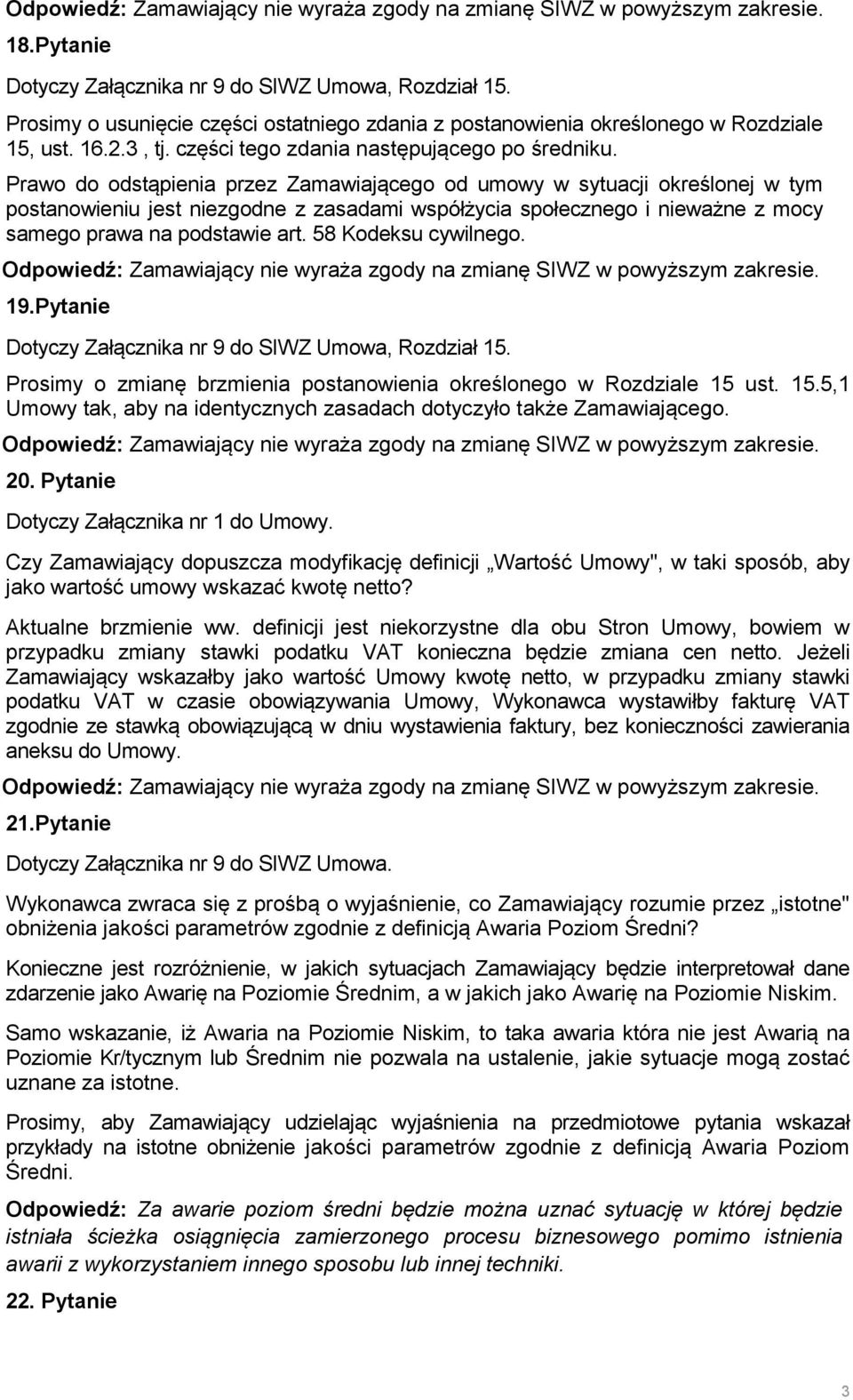 Prawo do odstąpienia przez Zamawiającego od umowy w sytuacji określonej w tym postanowieniu jest niezgodne z zasadami współżycia społecznego i nieważne z mocy samego prawa na podstawie art.