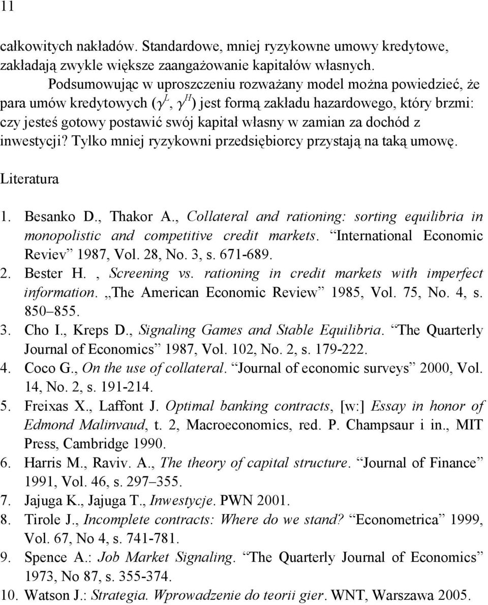 dochód z nwestycj? Tylko mnej ryzykown przedsęborcy przystają na taką umowę. teratura 1. Besanko D., Thakor A., Collateral and ratonng: sortng equlbra n monopolstc and compettve credt markets.