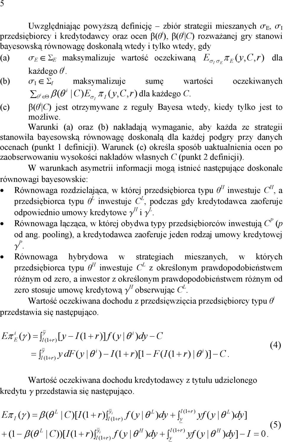 (c) θ Θ σ π I I β(q C) jest otrzymywane z reguły Bayesa wtedy, kedy tylko jest to moŝlwe.
