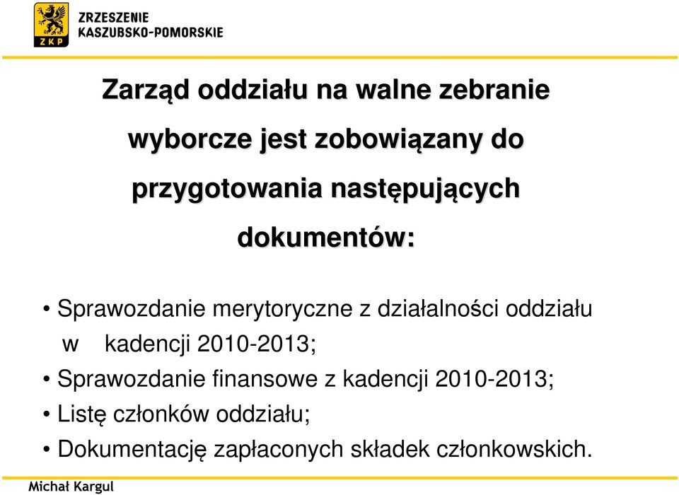 działalności oddziału w kadencji 2010-2013; Sprawozdanie finansowe z