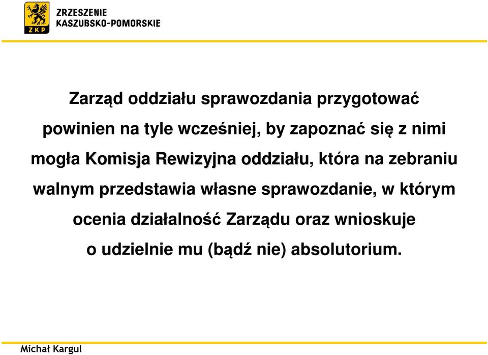 zebraniu walnym przedstawia własne sprawozdanie, w którym ocenia