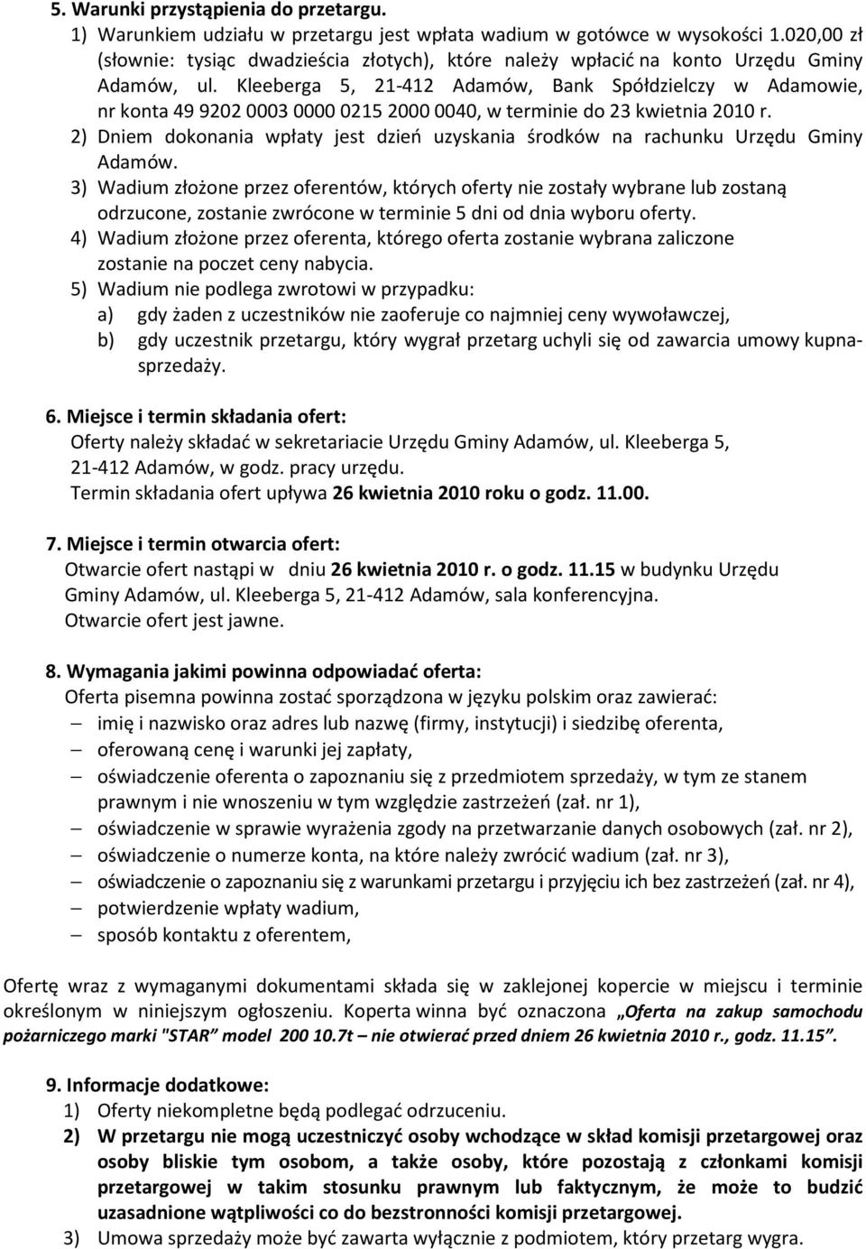 Kleeberga 5, 21-412 Adamów, Bank Spółdzielczy w Adamowie, nr konta 49 9202 0003 0000 0215 2000 0040, w terminie do 23 kwietnia 2010 r.