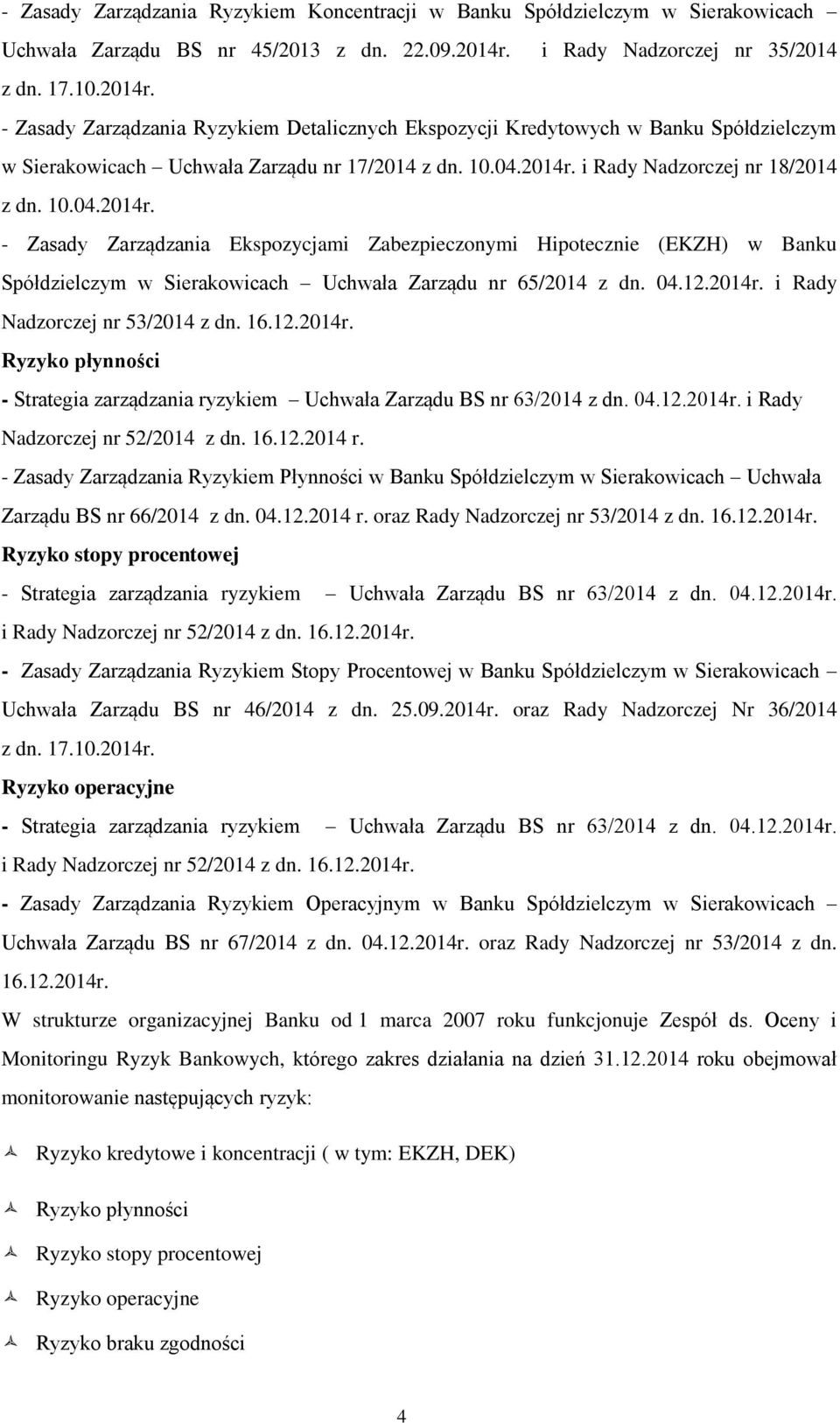 10.04.2014r. - Zasady Zarządzania Ekspozycjami Zabezpieczonymi Hipotecznie (EKZH) w Banku Spółdzielczym w Sierakowicach Uchwała Zarządu nr 65/2014 z dn. 04.12.2014r. i Rady Nadzorczej nr 53/2014 z dn.