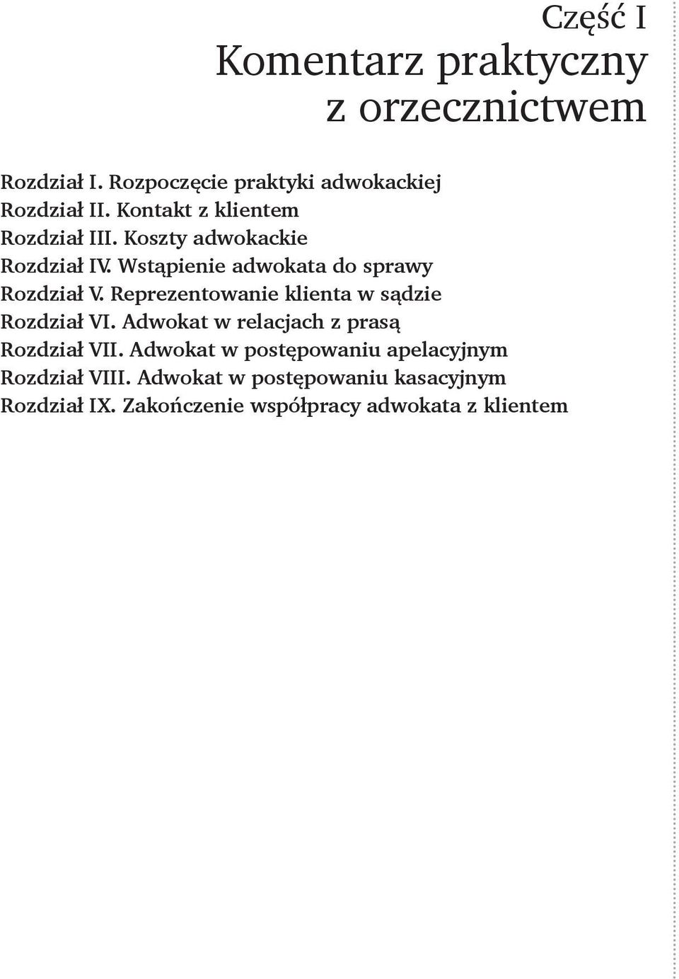 Reprezentowanie klienta w sądzie Rozdział VI. Adwokat w relacjach z prasą Rozdział VII.
