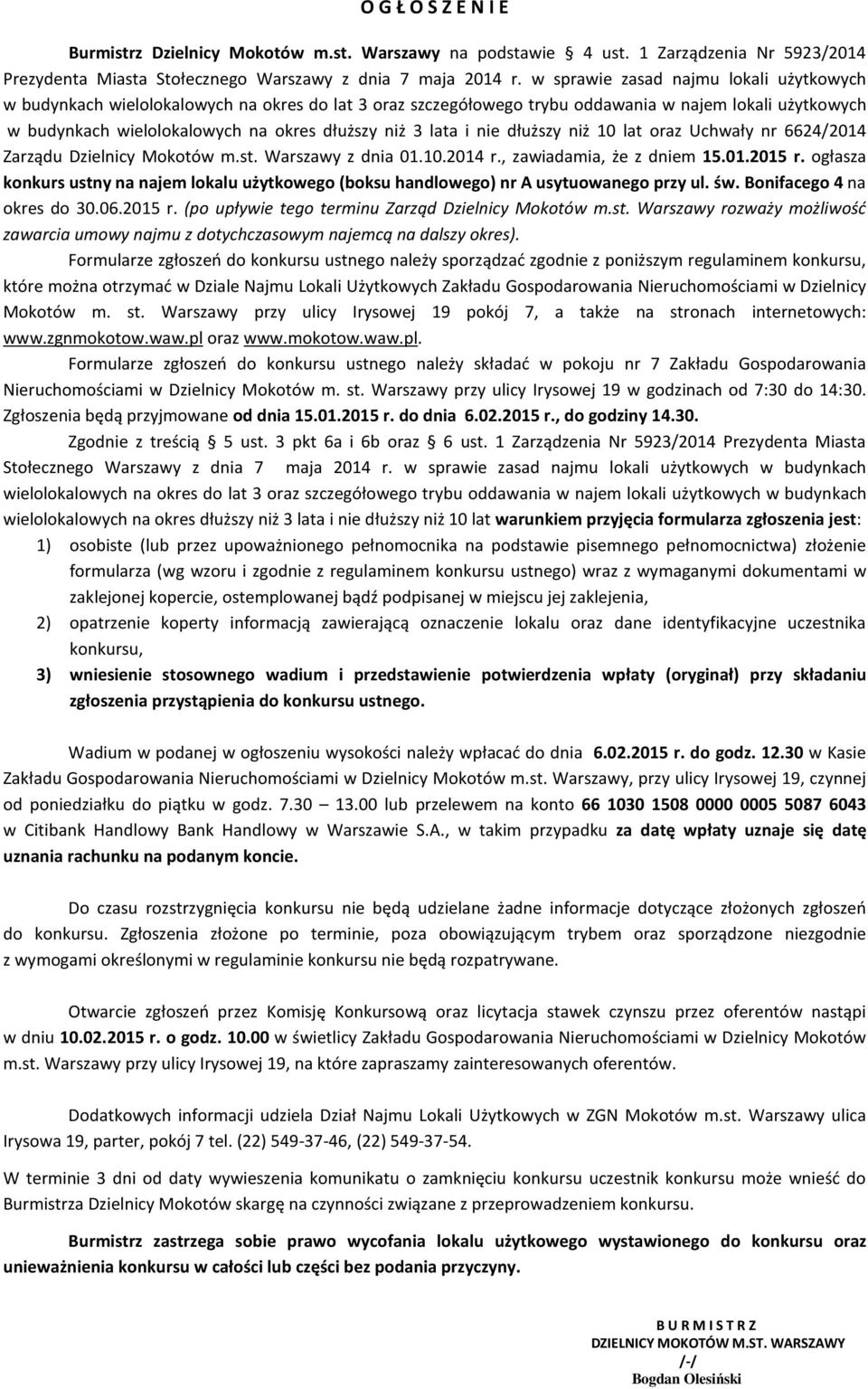 lata i nie dłuższy niż 10 lat oraz Uchwały nr 6624/2014 Zarządu Dzielnicy Mokotów m.st. Warszawy z dnia 01.10.2014 r., zawiadamia, że z dniem 15.01.2015 r.