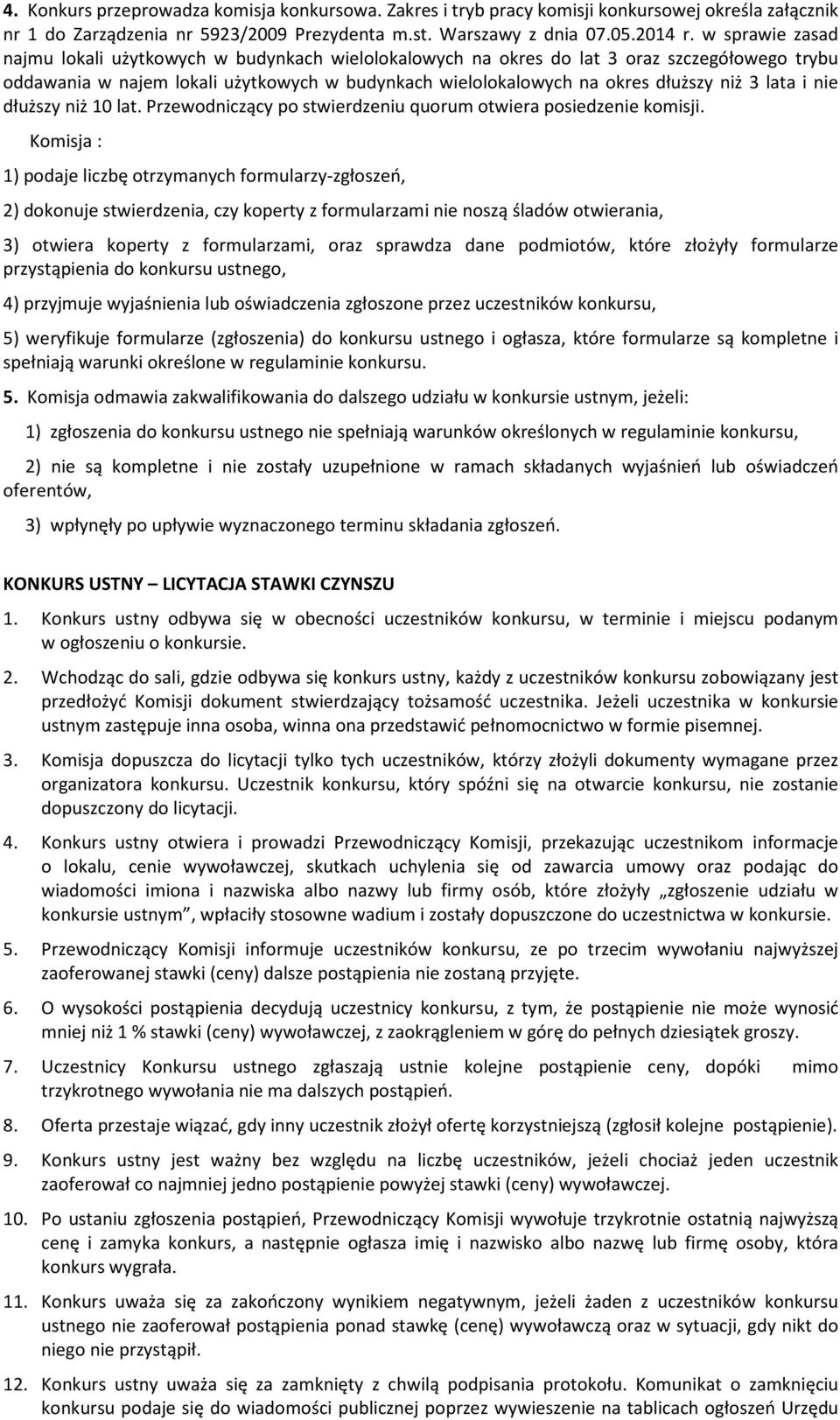 lata i nie dłuższy niż 10 lat. Przewodniczący po stwierdzeniu quorum otwiera posiedzenie komisji.