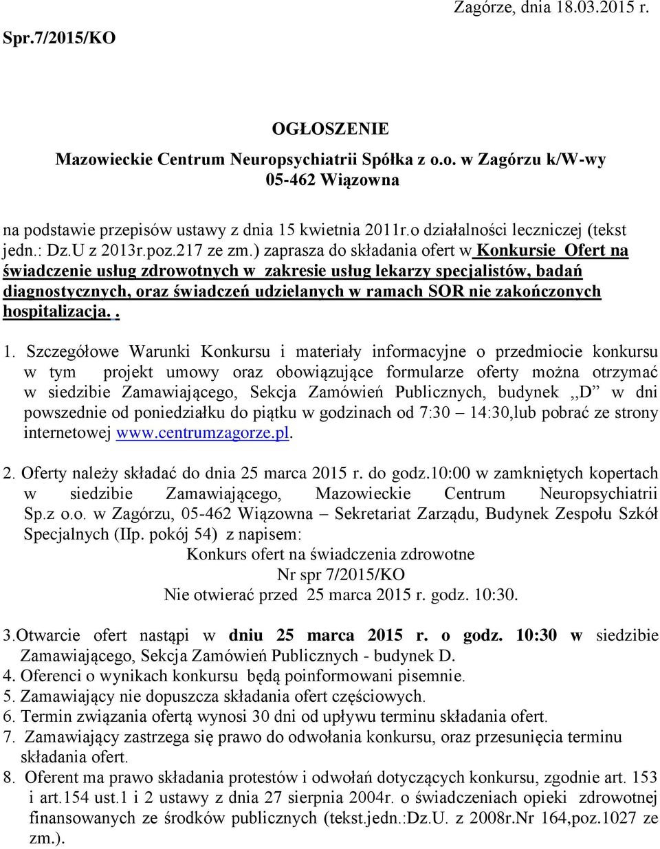 ) zaprasza do składania ofert w Konkursie Ofert na świadczenie usług zdrowotnych w zakresie usług lekarzy specjalistów, badań diagnostycznych, oraz świadczeń udzielanych w ramach SOR nie zakończonych