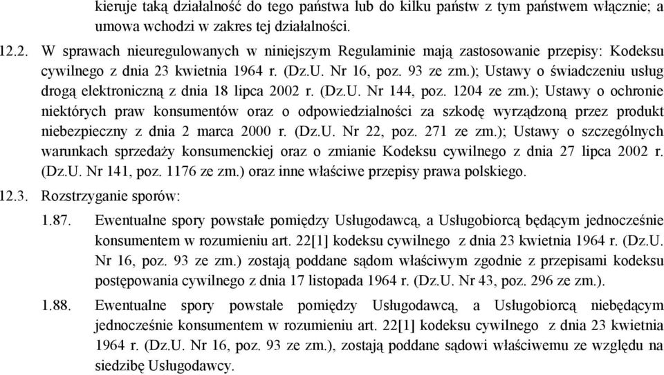 ); Ustawy o świadczeniu usług drogą elektroniczną z dnia 18 lipca 2002 r. (Dz.U. Nr 144, poz. 1204 ze zm.