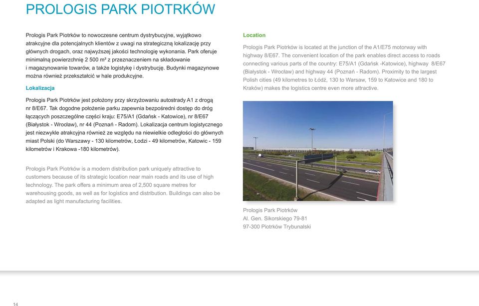 Budynki magazynowe można również przekształcić w hae produkcyjne. Lokaizacja Location Proogis Park Piotrków is ocated at the junction of the /E75 motorway with highway /.
