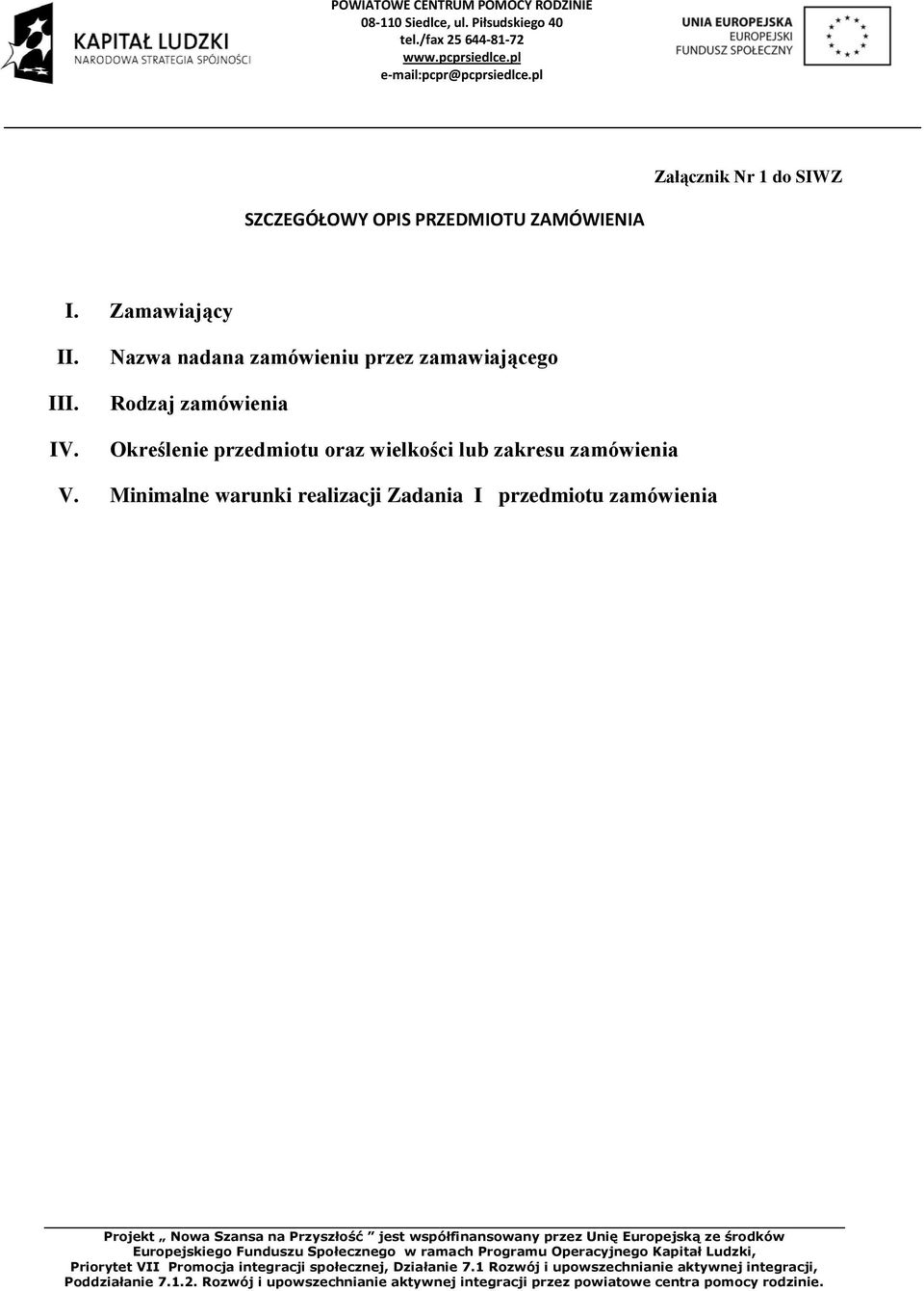 pl Załącznik Nr 1 do SIWZ SZCZEGÓŁOWY OPIS PRZEDMIOTU ZAMÓWIENIA I. Zamawiający II. III. IV.