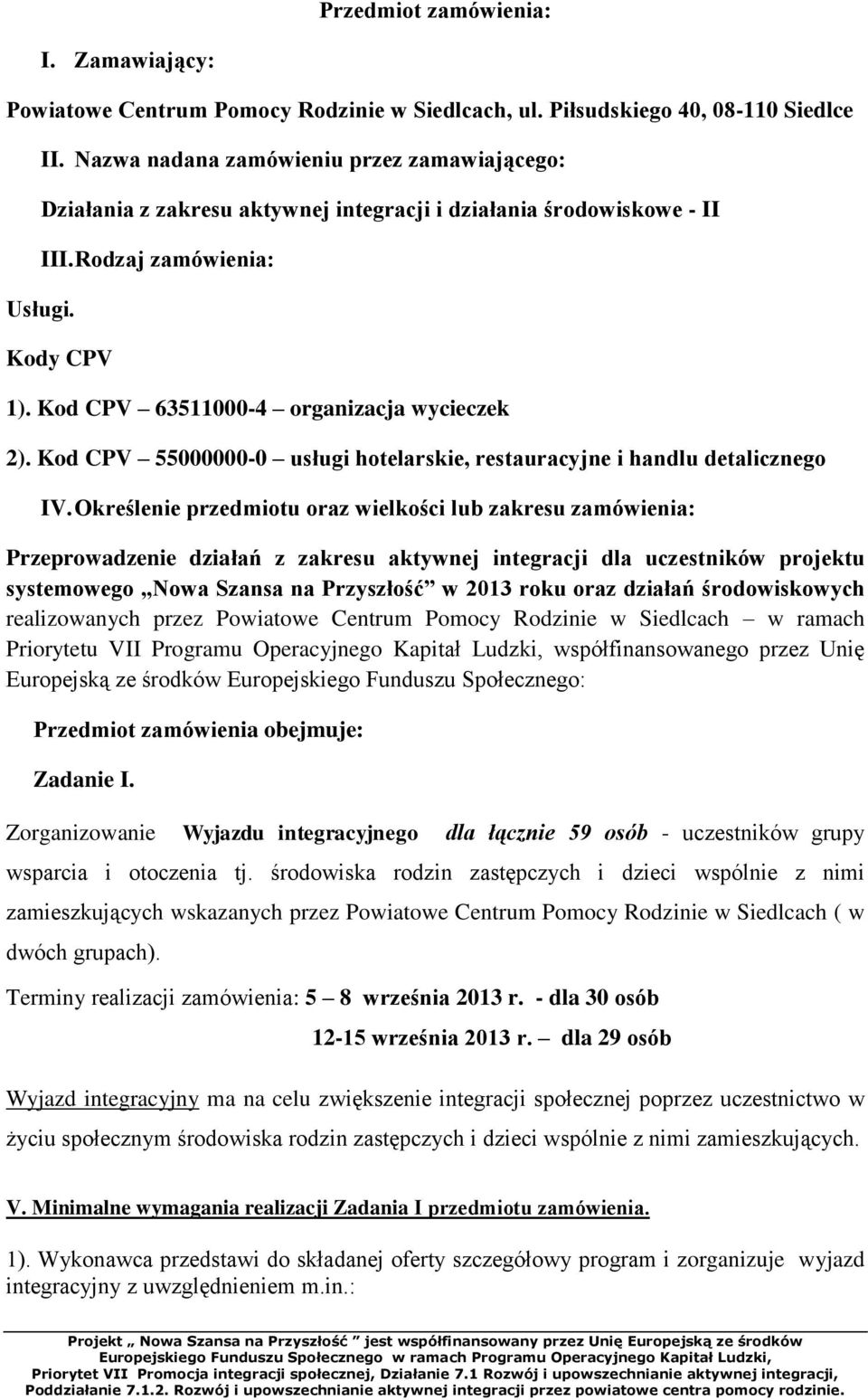 Kod CPV 55000000-0 usługi hotelarskie, restauracyjne i handlu detalicznego IV.