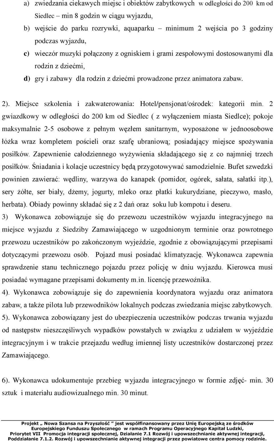 Miejsce szkolenia i zakwaterowania: Hotel/pensjonat/ośrodek: kategorii min.