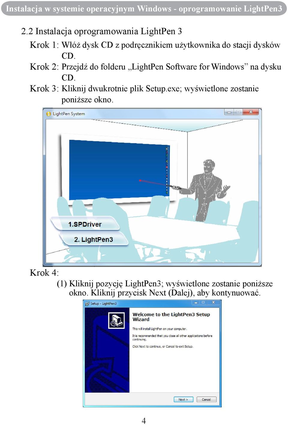 Krok 2: Przejdź do folderu LightPen Software for Windows na dysku CD. Krok 3: Kliknij dwukrotnie plik Setup.