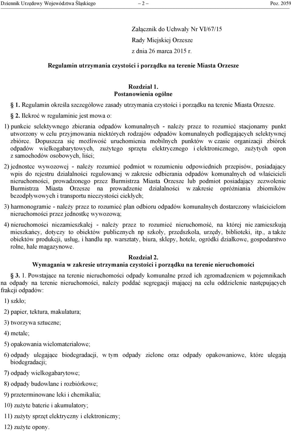 2. Ilekroć w regulaminie jest mowa o: 1) punkcie selektywnego zbierania odpadów komunalnych - należy przez to rozumieć stacjonarny punkt utworzony w celu przyjmowania niektórych rodzajów odpadów