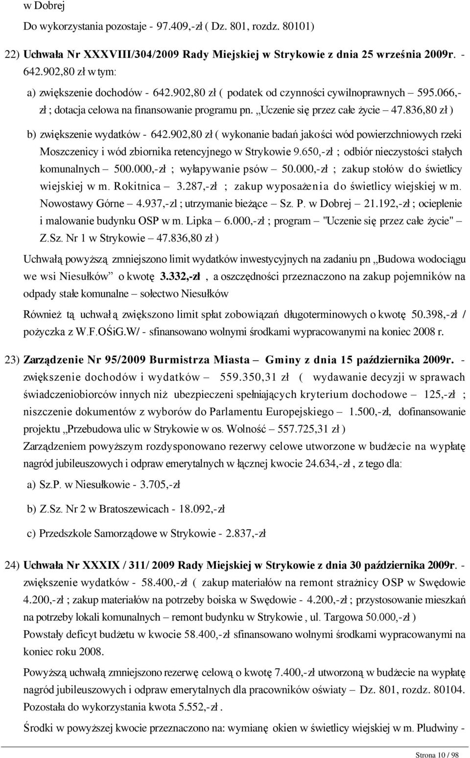 066,- zł ; dotacja celowa na finansowanie programu pn. Uczenie się przez całe życie 47.836,80 zł ) b) zwiększenie wydatków - 642.