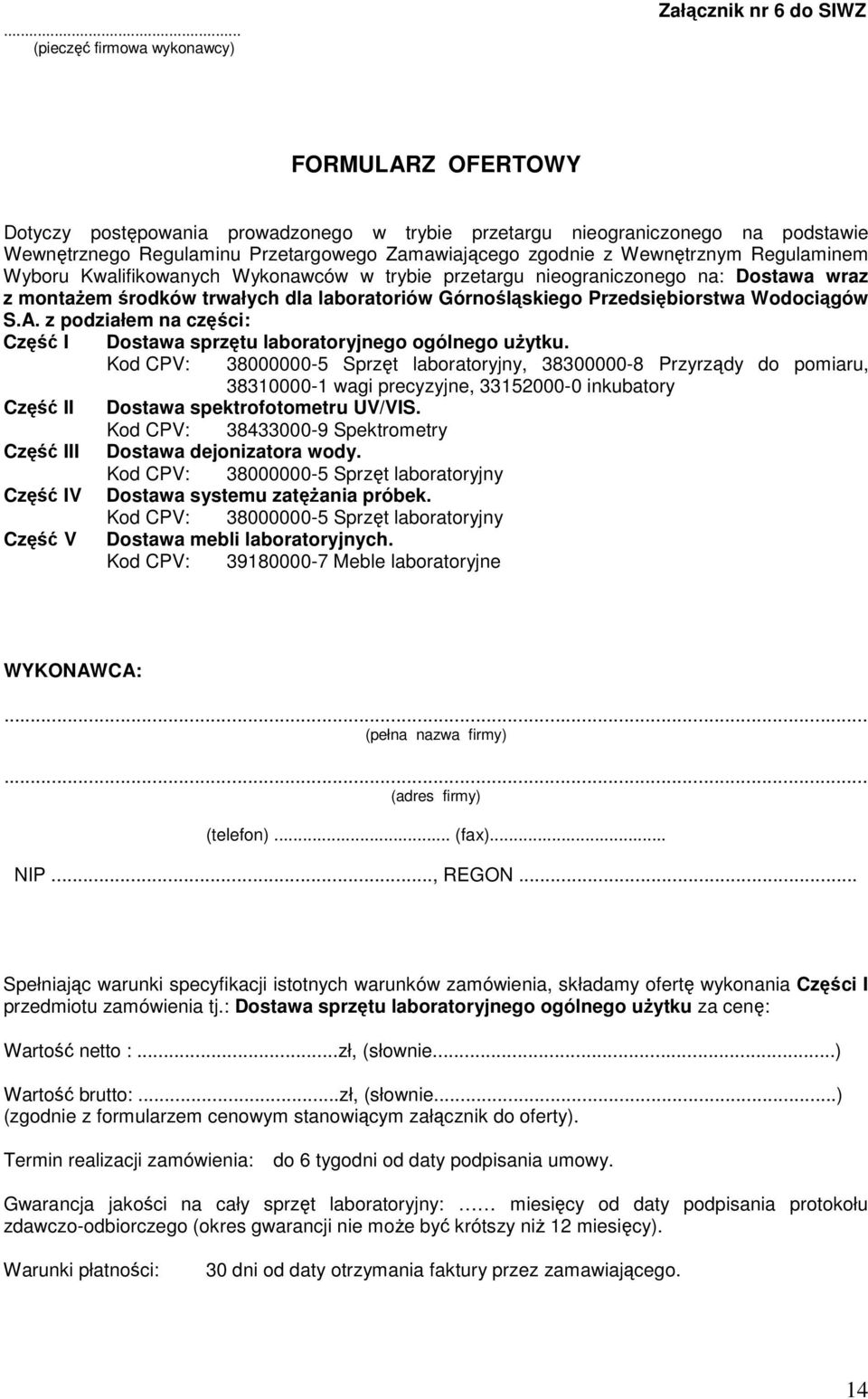 Przedsiębiorstwa Wodociągów S.A. z podziałem na części: Część I Dostawa sprzętu laboratoryjnego ogólnego uŝytku.