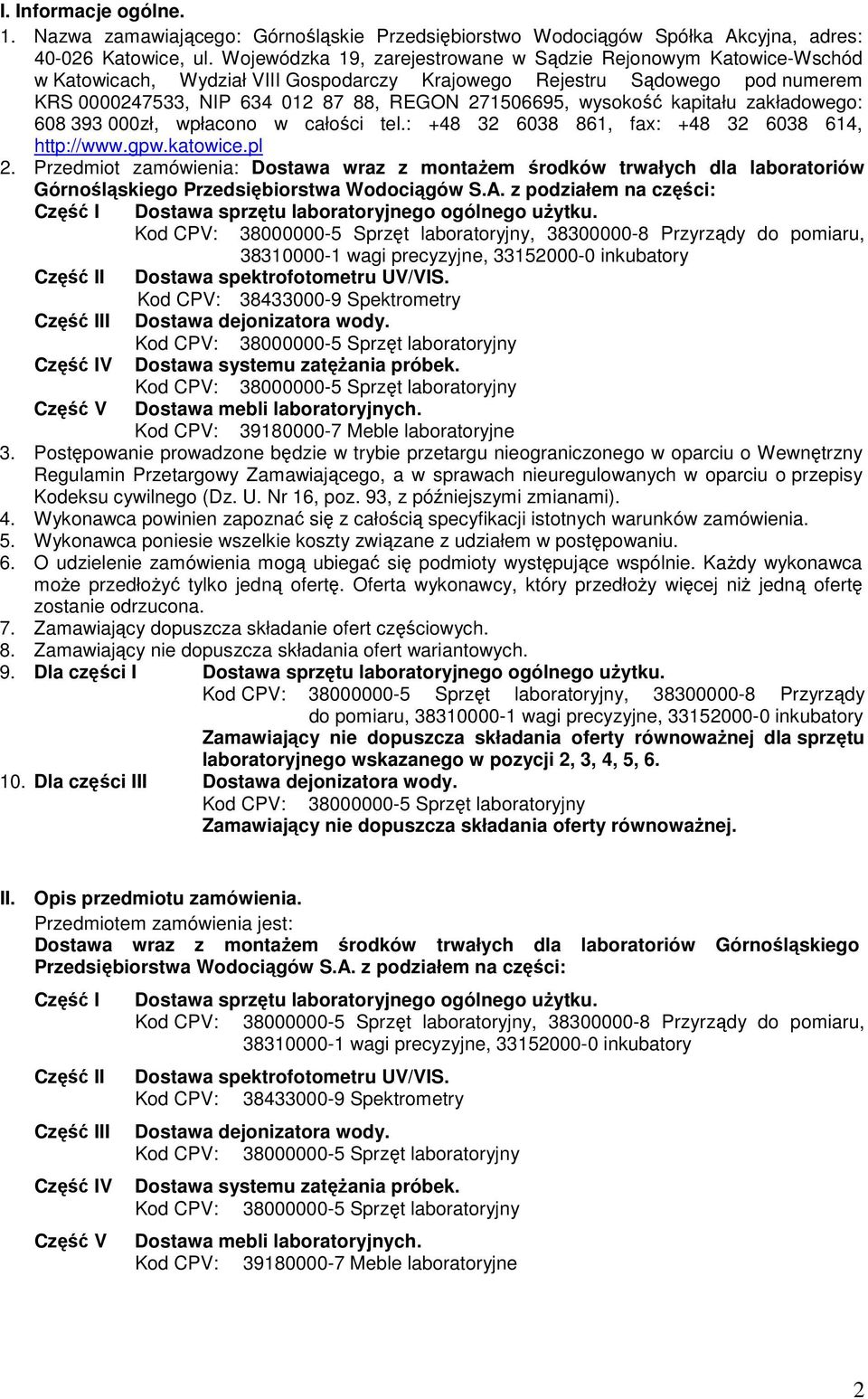 wysokość kapitału zakładowego: 608 393 000zł, wpłacono w całości tel.: +48 32 6038 861, fax: +48 32 6038 614, http://www.gpw.katowice.pl 2.