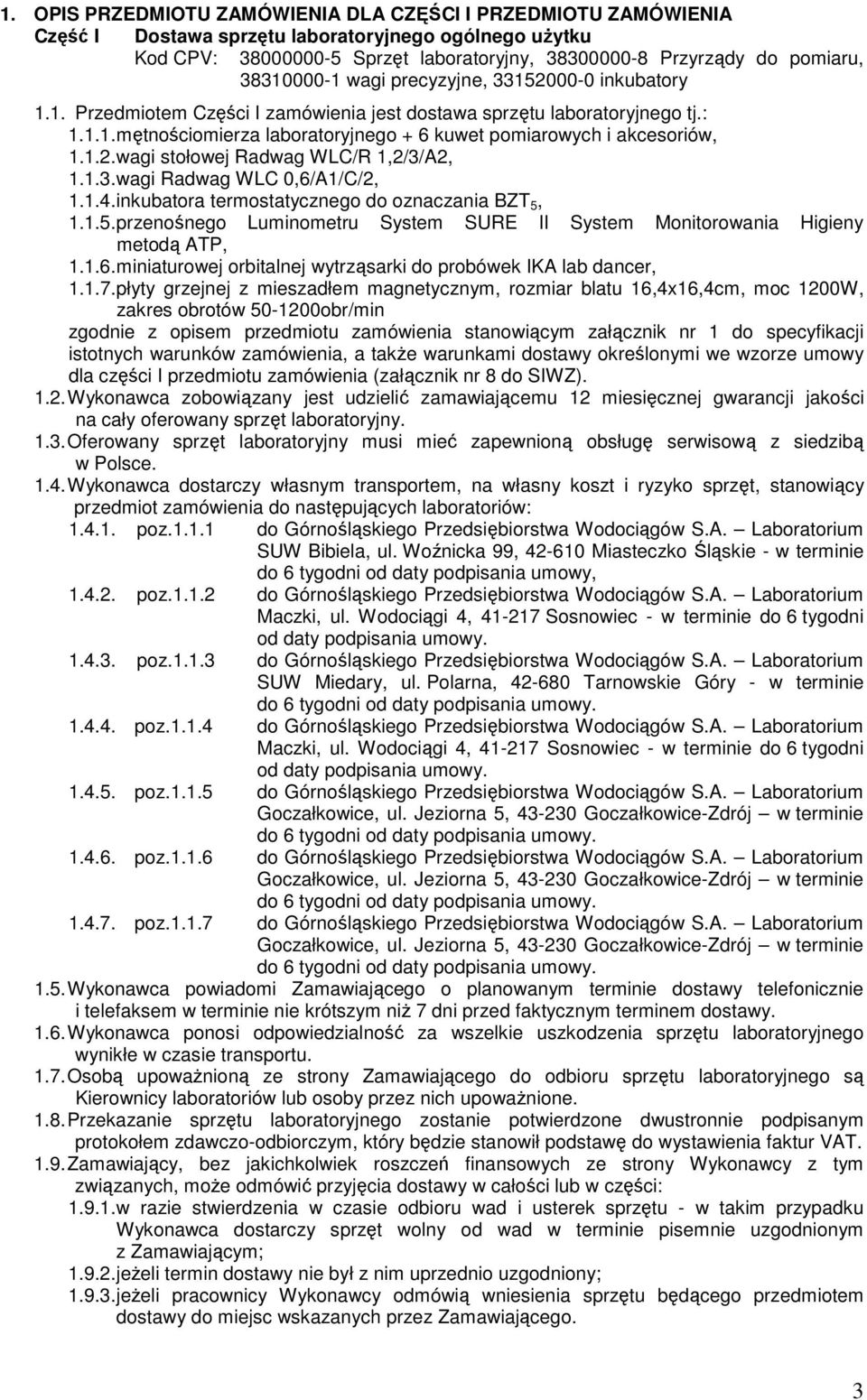 1.2. wagi stołowej Radwag WLC/R 1,2/3/A2, 1.1.3. wagi Radwag WLC 0,6/A1/C/2, 1.1.4. inkubatora termostatycznego do oznaczania BZT 5,