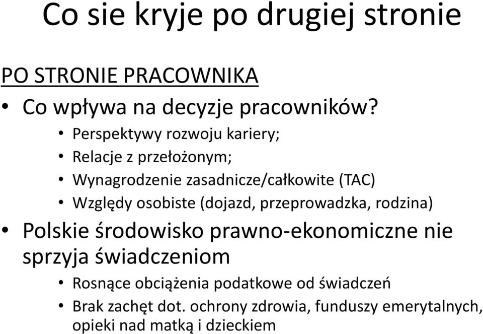 osobiste (dojazd, przeprowadzka, rodzina) Polskie środowisko prawno-ekonomiczne nie sprzyja świadczeniom