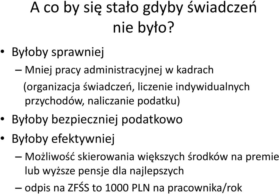przychodów, naliczanie podatku) Byłoby bezpieczniej podatkowo Byłoby efektywniej