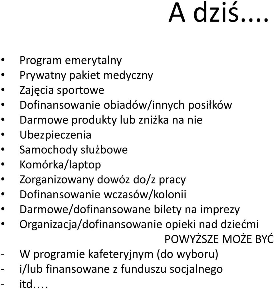 produkty lub zniżka na nie Ubezpieczenia Samochody służbowe Komórka/laptop Zorganizowany dowóz do/z pracy