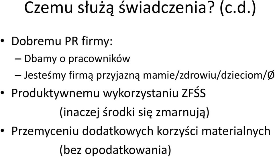 ) Dobremu PR firmy: Dbamy o pracowników Jesteśmy firmą