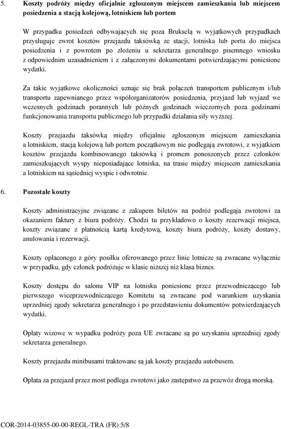 odpowiednim uzasadnieniem i z załączonymi dokumentami potwierdzającymi poniesione wydatki.