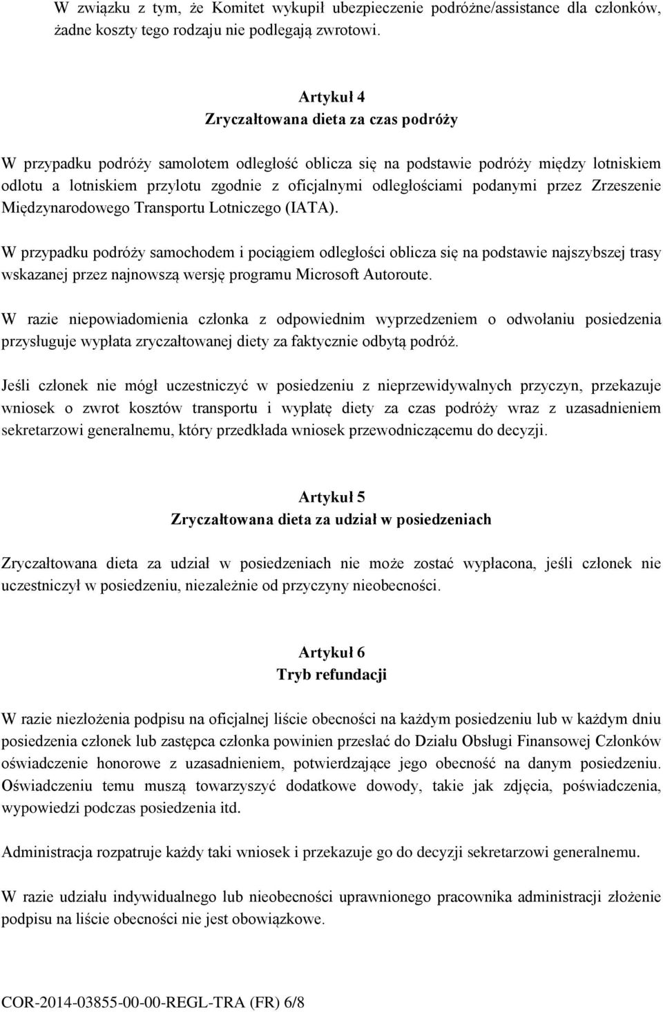 odległościami podanymi przez Zrzeszenie Międzynarodowego Transportu Lotniczego (IATA).
