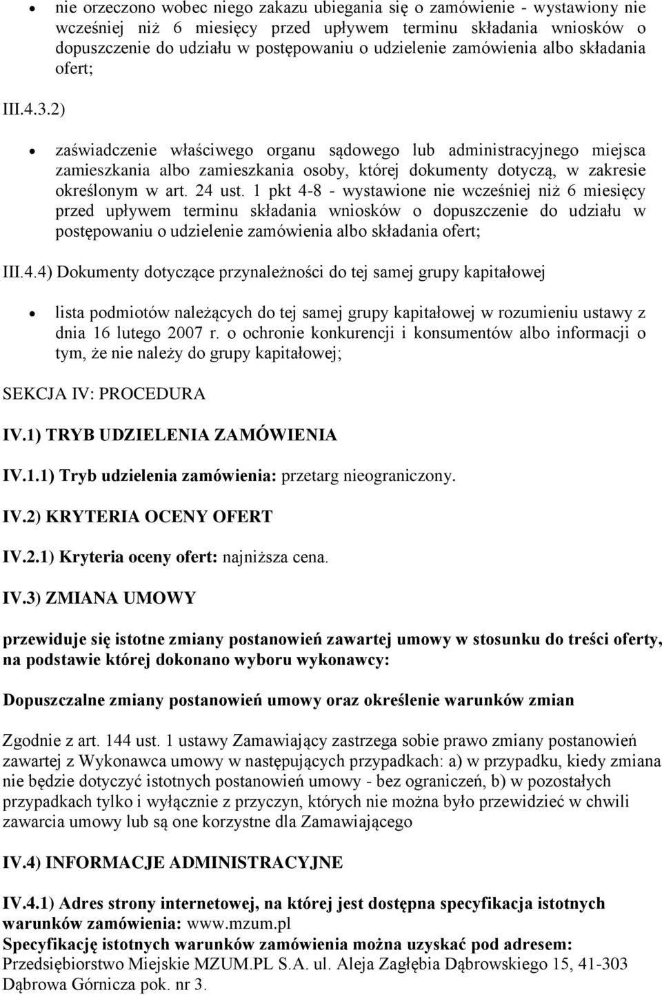 2) zaświadczenie właściwego organu sądowego lub administracyjnego miejsca zamieszkania albo zamieszkania osoby, której dokumenty dotyczą, w zakresie określonym w art. 24 ust.