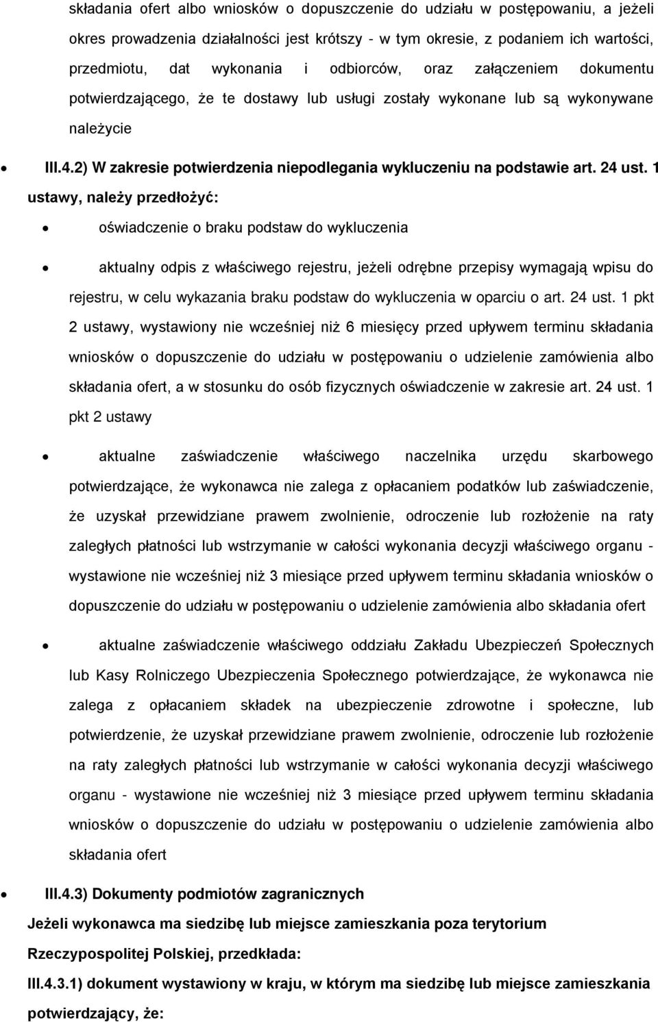 2) W zakresie potwierdzenia niepodlegania wykluczeniu na podstawie art. 24 ust.